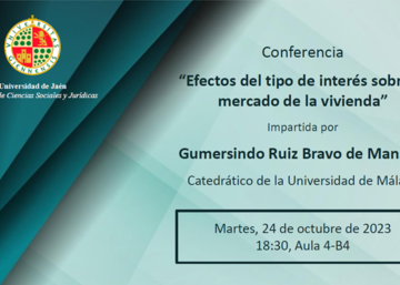 Conferencia "Efectos del tipo de interés sobre el mercado de la vivienda" Impartida por Gumersindo Ruiz Bravo de Mansilla Catedrático de la Universidad de Málaga Martes, 24 de octubre de 2023 18:30, Aula 4-B4