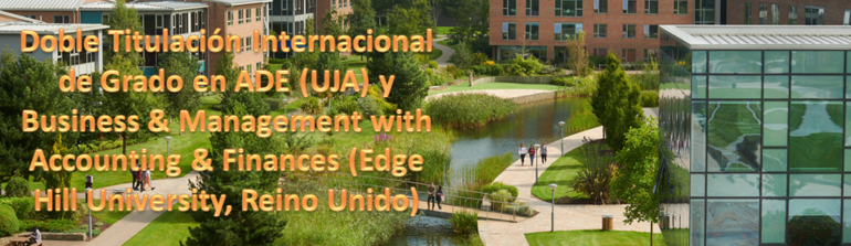 Doble Grado Internacional en ADE (UJA) y Business & Management with Accounting & Finances (Edge Hill University)
