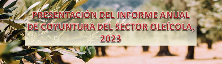 PRESENTACIÓN DEL INFORME ANUAL DE COYUNTURA DEL SECTOR OLEÍCOLA, 2023